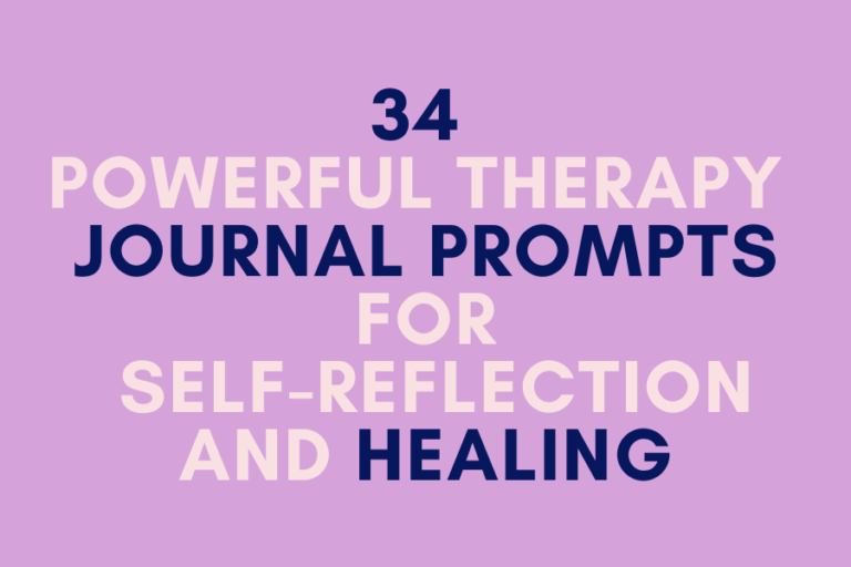 34 Powerful Therapy Journal Prompts for Self-Reflection and Healing