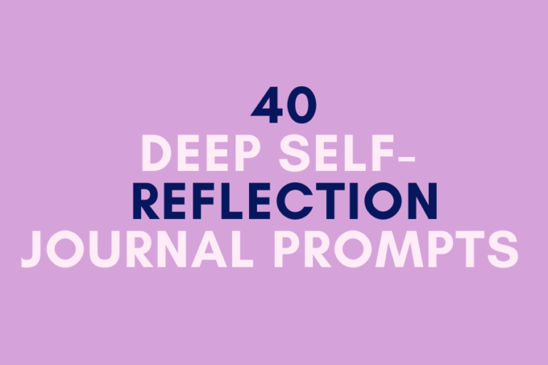 40 Deep Self-Reflection Journal Prompts for Honest Healing and Inner Clarity
